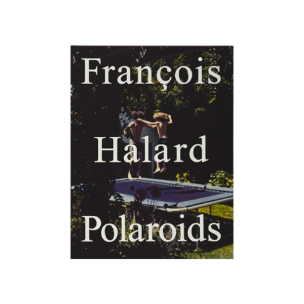 POLAROIDS FRANÇOIS HALARD